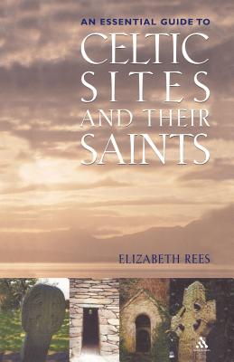 Celtic Sites and Their Saints By Elizabeth Rees (Paperback)