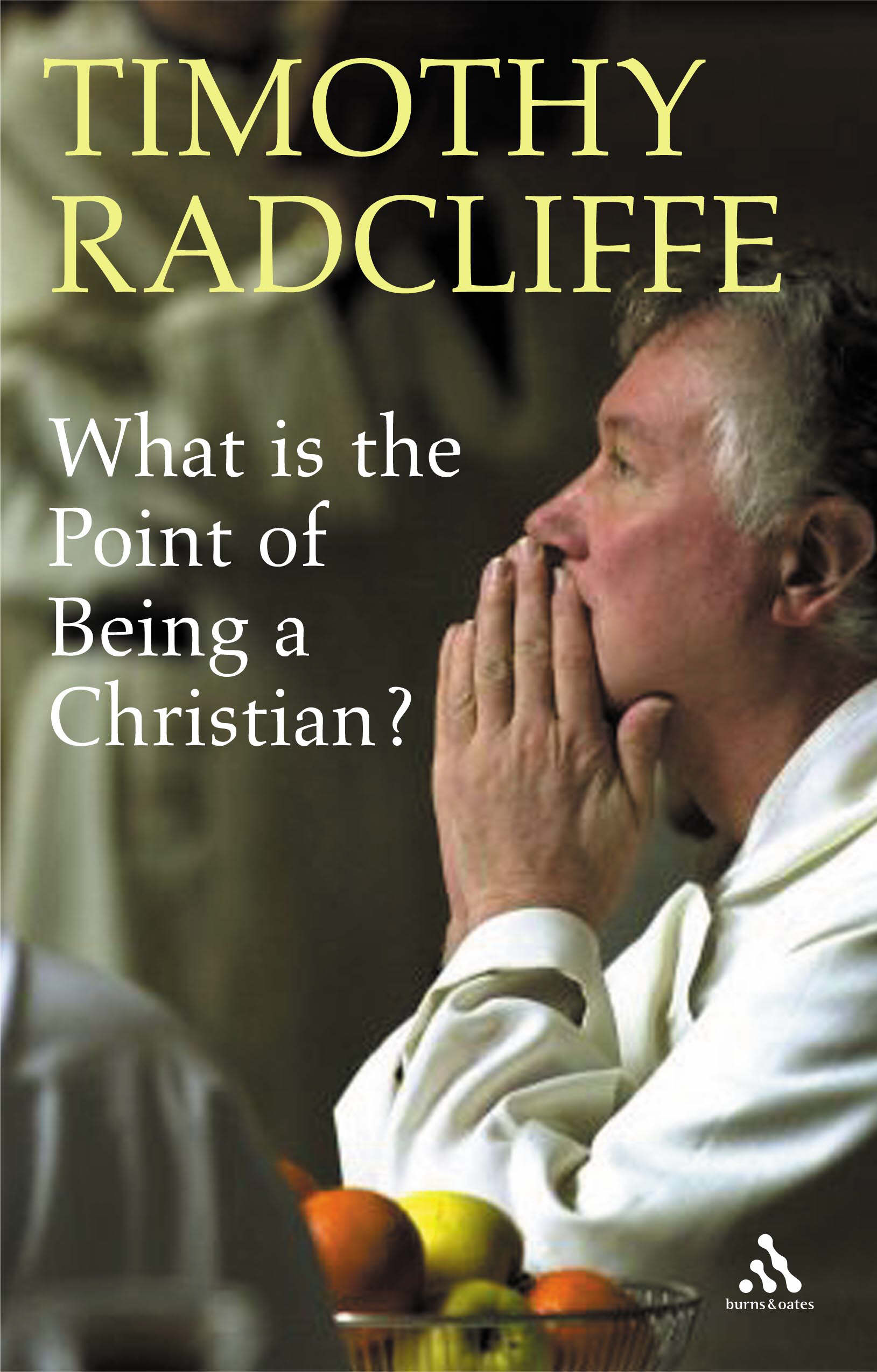 What Is The Point Of Being A Christian P By Timothy Radcliffe