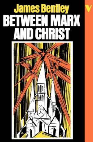 Between Marx and Christ By James Bentley (Paperback) 9780860917489