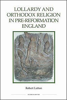 Lollardy and Orthodox Religion in Pre-Reformation England Reconstruct