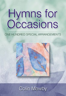 Hymns for Occasions One Hundred Special Arrangements By Colin Mawby