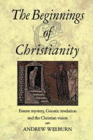 Beginnings Of Christianity By Andrew Welburn (Paperback) 9780863154485