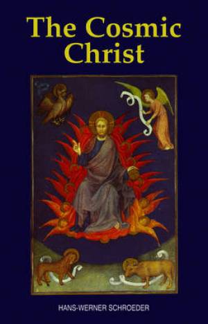 The Cosmic Christ By Hans-Werner Schroeder (Paperback) 9780863157530