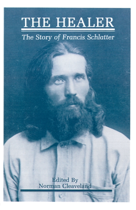 The Healer By Francis Schlatter (Paperback) 9780865341395