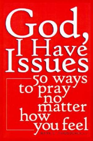 God I Have Issues By Mark E Thibodeaux (Paperback) 9780867165364