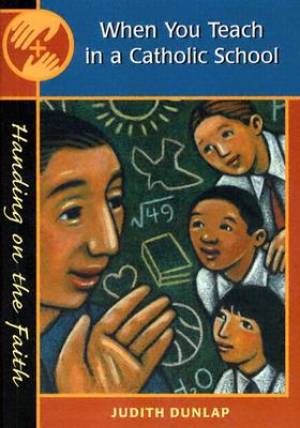 When You Teach in a Catholic School By Judith Dunlap (Paperback)