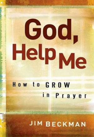 God Help Me By Jim Beckman (Paperback) 9780867168907