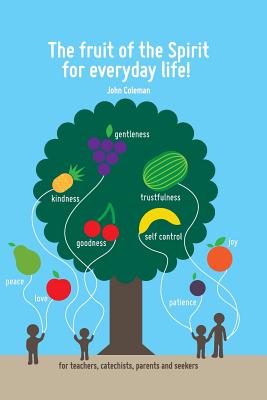 The Fruit of the Spirit for Everyday Life For Teachers Catechists