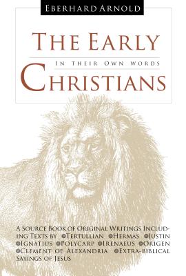 The Early Christians In Their Own Words By Arnold Eberhard (Hardback)