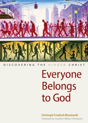 Everyone Belongs to God Discovering the Hidden Christ (Paperback)