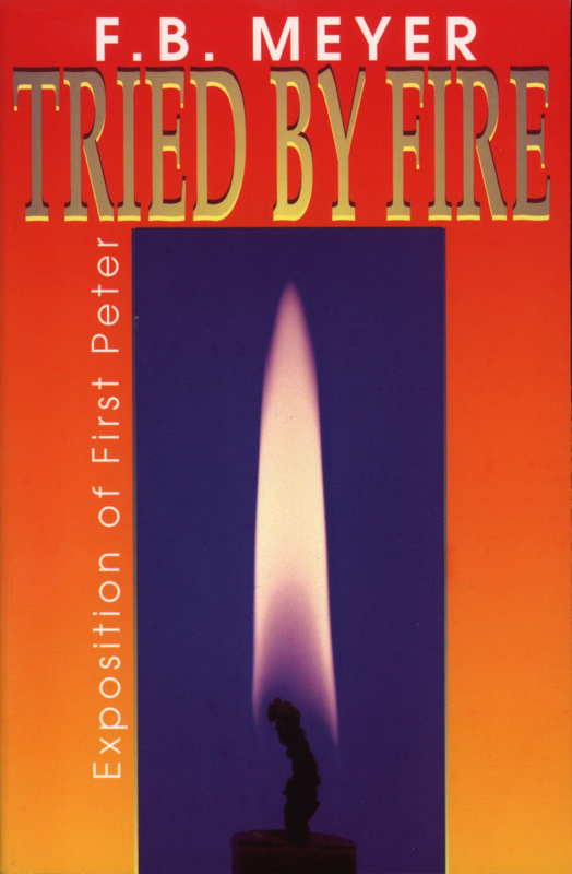 Tried by Fire 1 Peter By Meyer F B (Paperback) 9780875083186