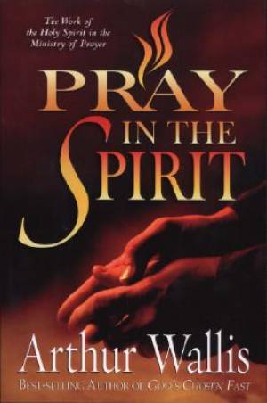 Pray In The Spirit By Wallis Arthur (Paperback) 9780875085746