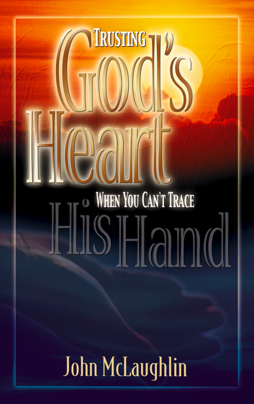 Trusting God's Heart When You Can't Trace His Hand By Mclaughlin John