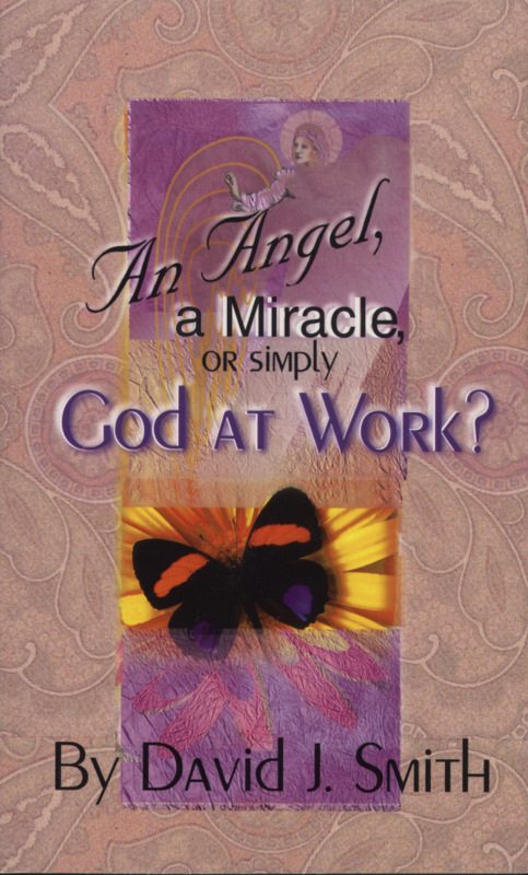 An Angel A Miracle Or Simply God At Work By Smith David J (Paperback)