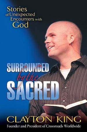 Surrounded By The Sacred By King Clayton (Paperback) 9780875089911