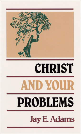 Christ and Your Problems By J E Adams (Hardback) 9780875520117