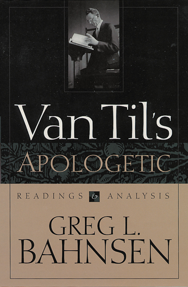 Van Tils Apologetic By Greg L Bahnsen (Hardback) 9780875520988