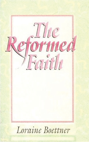 Reformed Faith By Boettner L (Paperback) 9780875521220