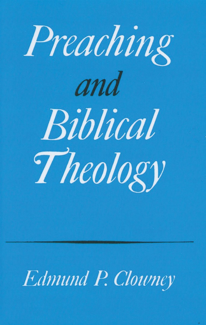 Preaching and Biblical Theology By Clowney Edmund P (Paperback)