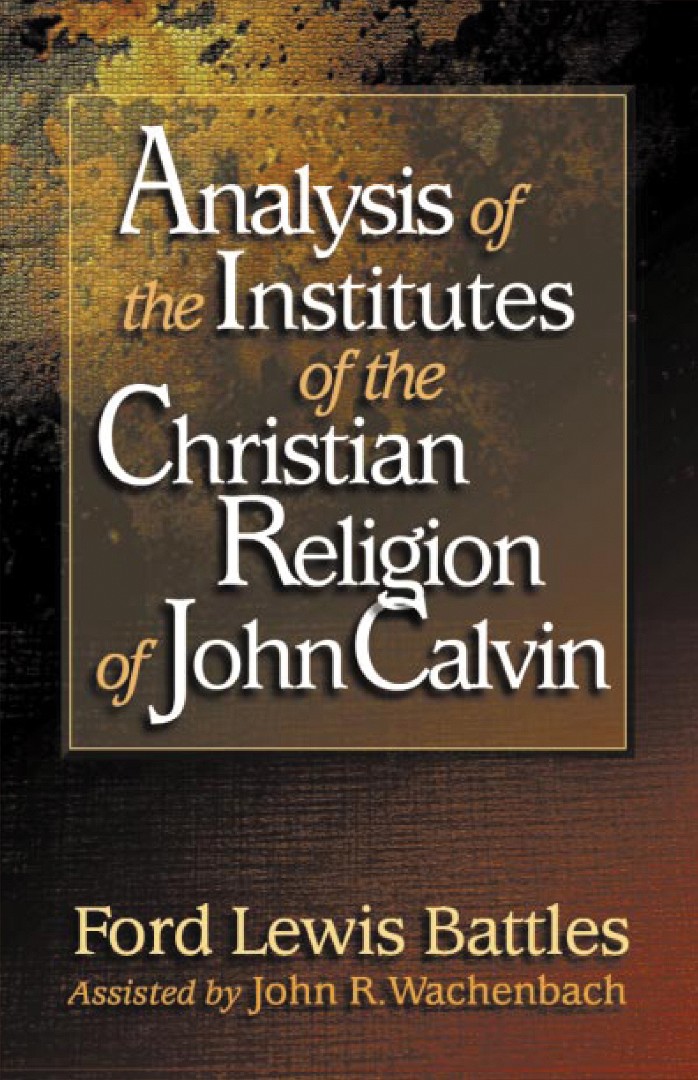 Analysis Of Calvins Institutes By Battles F (Paperback) 9780875521824