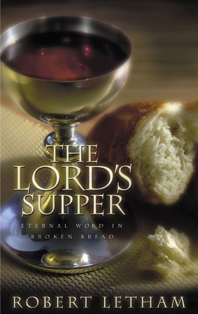 Lords Supper Eternal Word in Broken Bread By R Letham (Paperback)