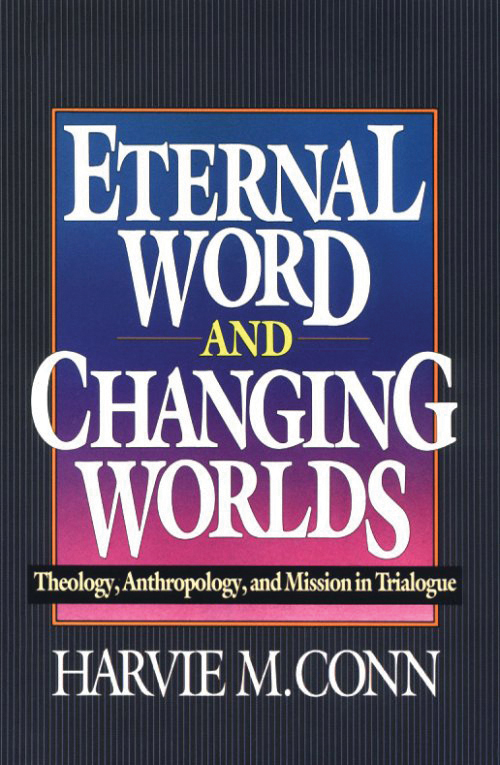 Eternal Word and Changing Worlds By Harvie M Conn (Paperback)