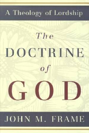 Doctrine Of God By John M Frame (Hardback) 9780875522630