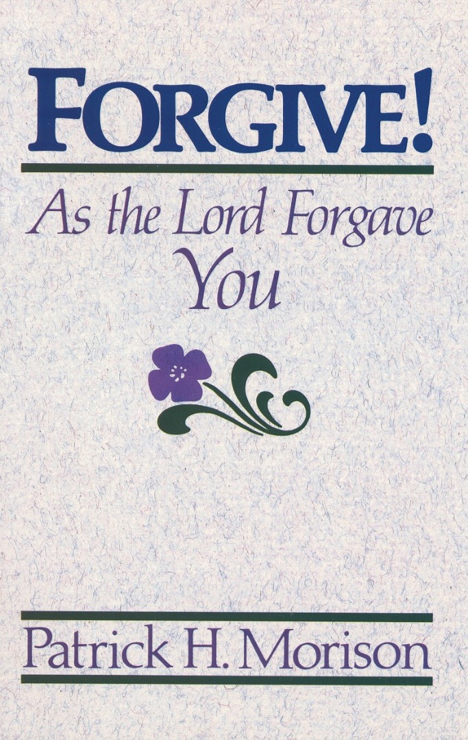 Forgive As The Lord Forgave You By Patrick Morison (Paperback)