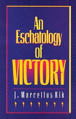 Eschatology Of Victory By J Marcellus Kik (Paperback) 9780875523132