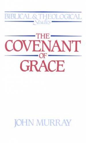 Covenant Of Grace Murray By J Murray (Paperback) 9780875523637