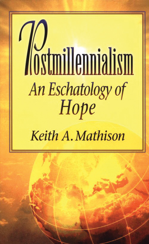 Postmillenialism By Keith A Mathison (Paperback) 9780875523897