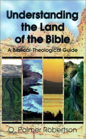 Understanding The Land Of The Bible By O Palmer Robertson (Paperback)