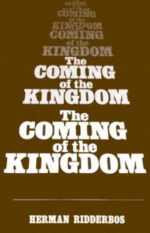 Coming Of The Kingdom By Herman N Ribberbos (Paperback) 9780875524085