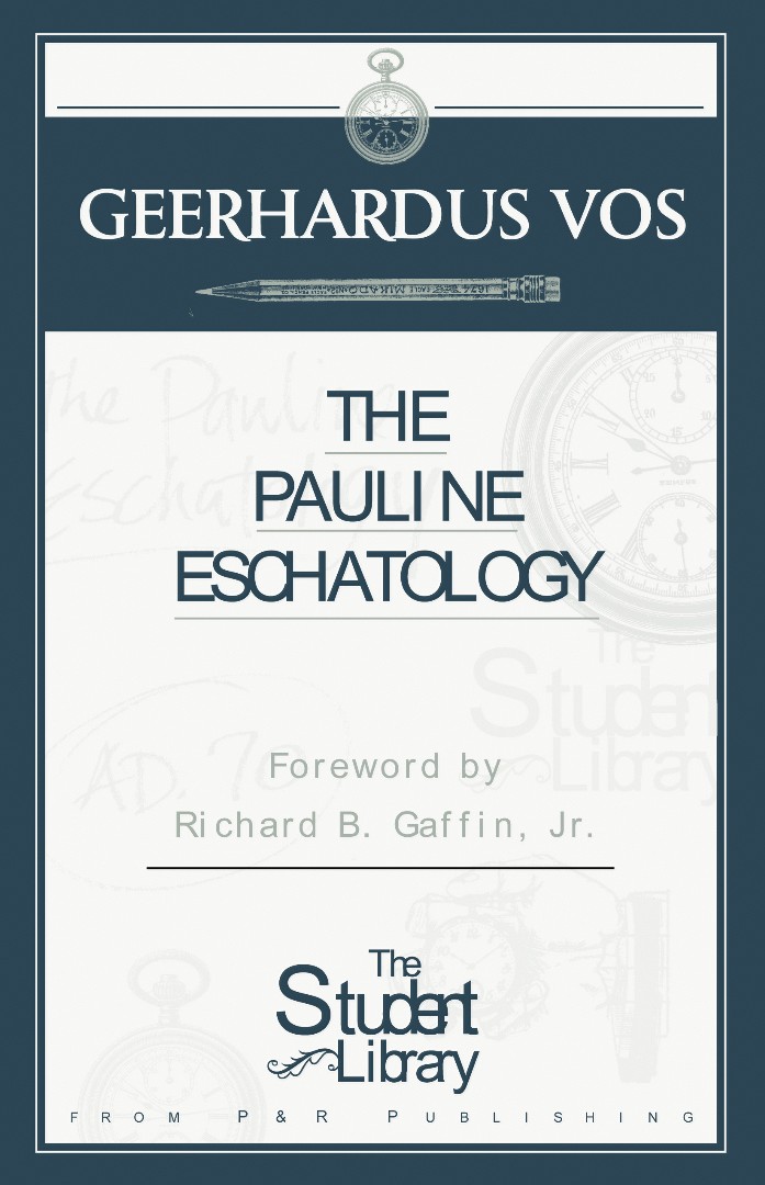 Pauline Eschatology By Geerhardus Vos (Paperback) 9780875525051