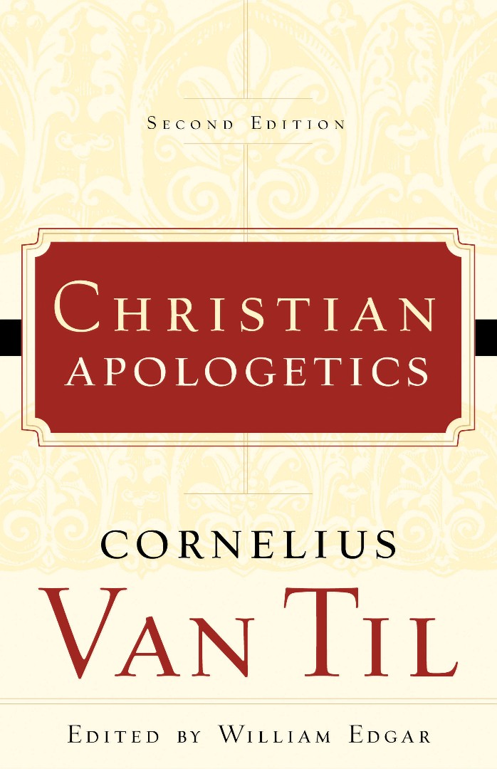 Christian Apologetics By Cornelius Van Til William Edgar (Paperback)