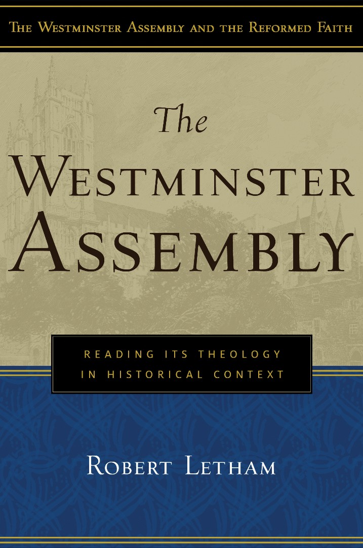 The Westminster Assembly By Robert Letham (Paperback) 9780875526126