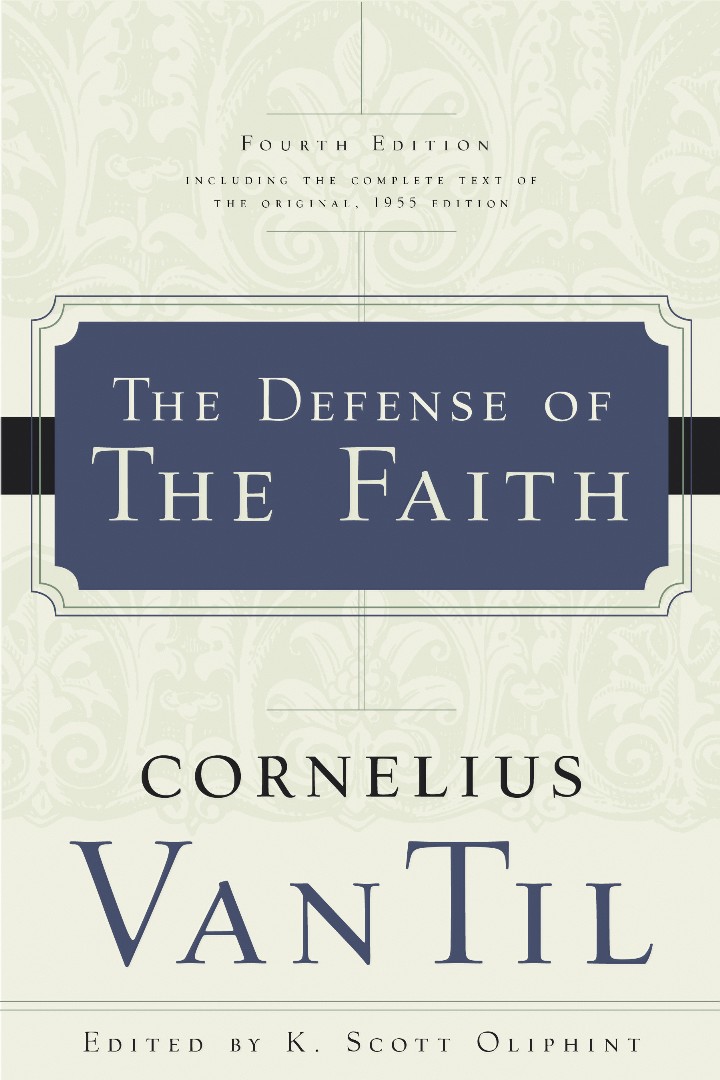 Defense Of The Faith 4th Edition By Cornelius Van Til (Paperback)