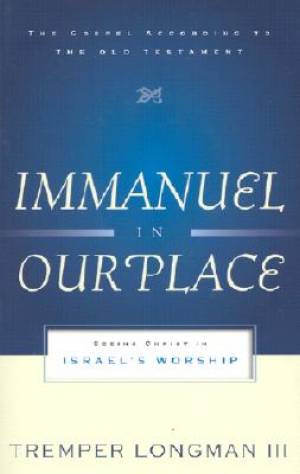 Immanuel in Our Place By Tremper Longman III (Paperback) 9780875526515