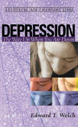 Depression The Way Up When You Are Down By Edward T Welch (Paperback)