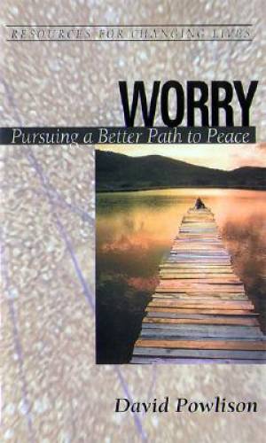 Worry By David Powlison (Paperback) 9780875526966