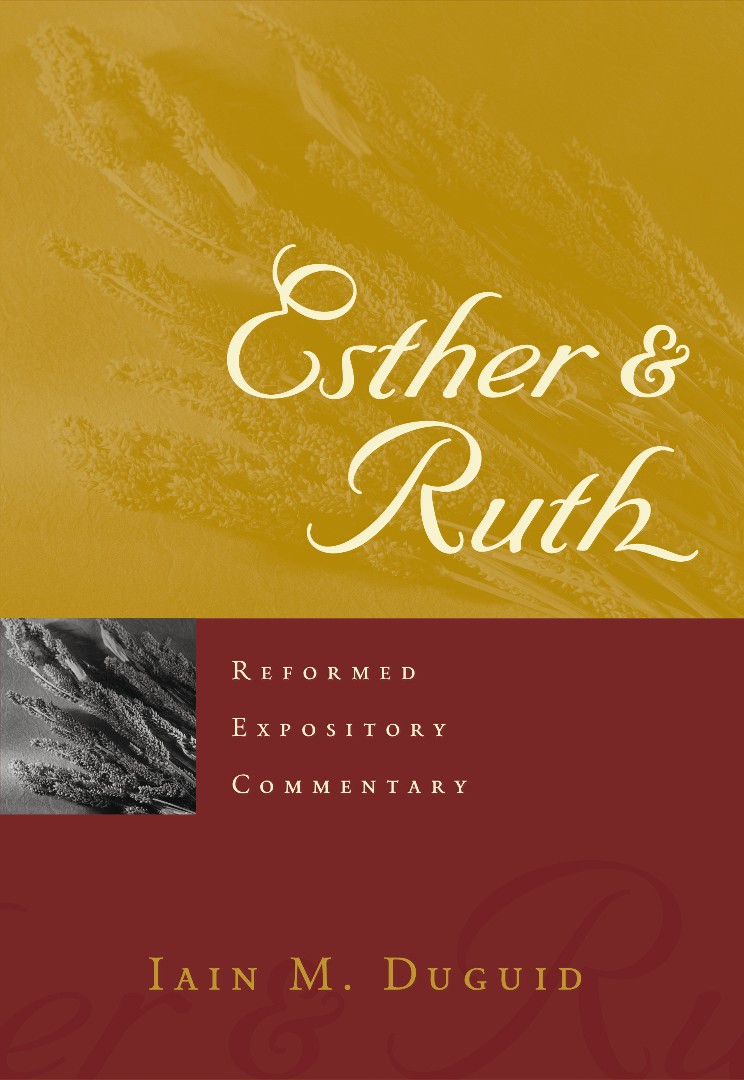 Esther and Ruth Reformed Expository Commentary Series By Iain M Duguid