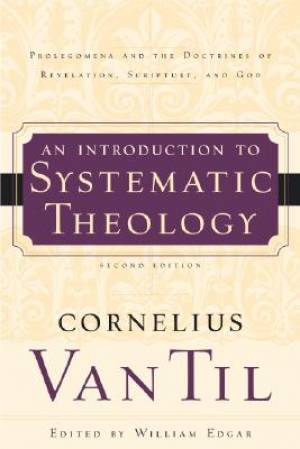 Introduction To Systematic Theology 2 By Cornelius Van Til (Paperback)