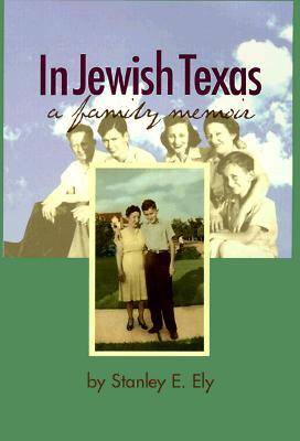 In Jewish Texas A Family Memoir By Ely Stanley (Hardback)