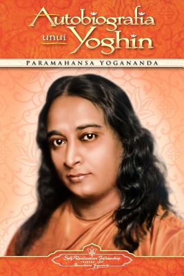 Autobiografia Unui Yoghih - Romanian By Paramahansa Yogananda