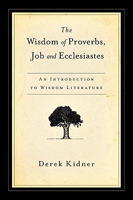 Proverbs Job & Ecclesiastes By Derek Kidner (Paperback)