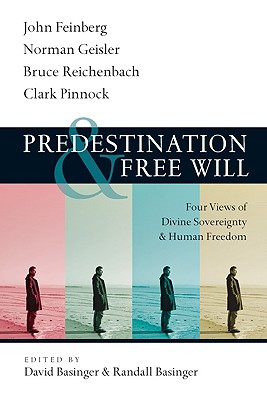 Predestination And Free Will By David & Randall Basinger