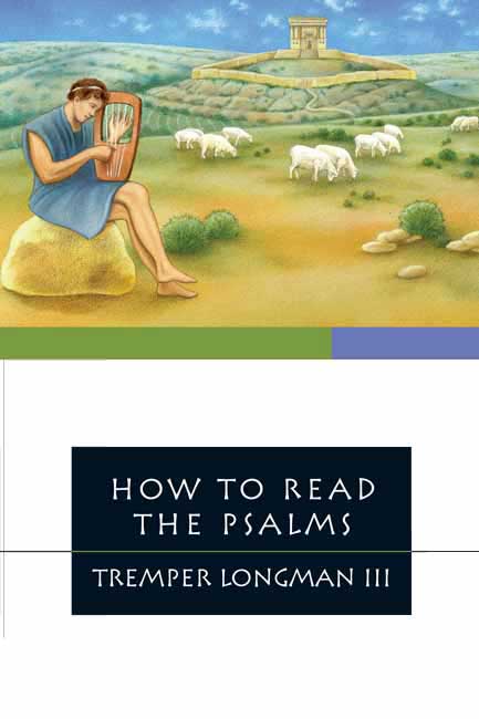 How to Read the Psalms By Tremper Longman (Paperback) 9780877849414