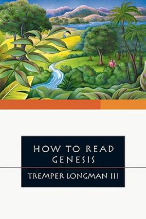 How To Read Genesis By Tremper Longman III (Paperback) 9780877849438