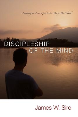 Discipleship of the Mind By Sire James W (Paperback) 9780877849858