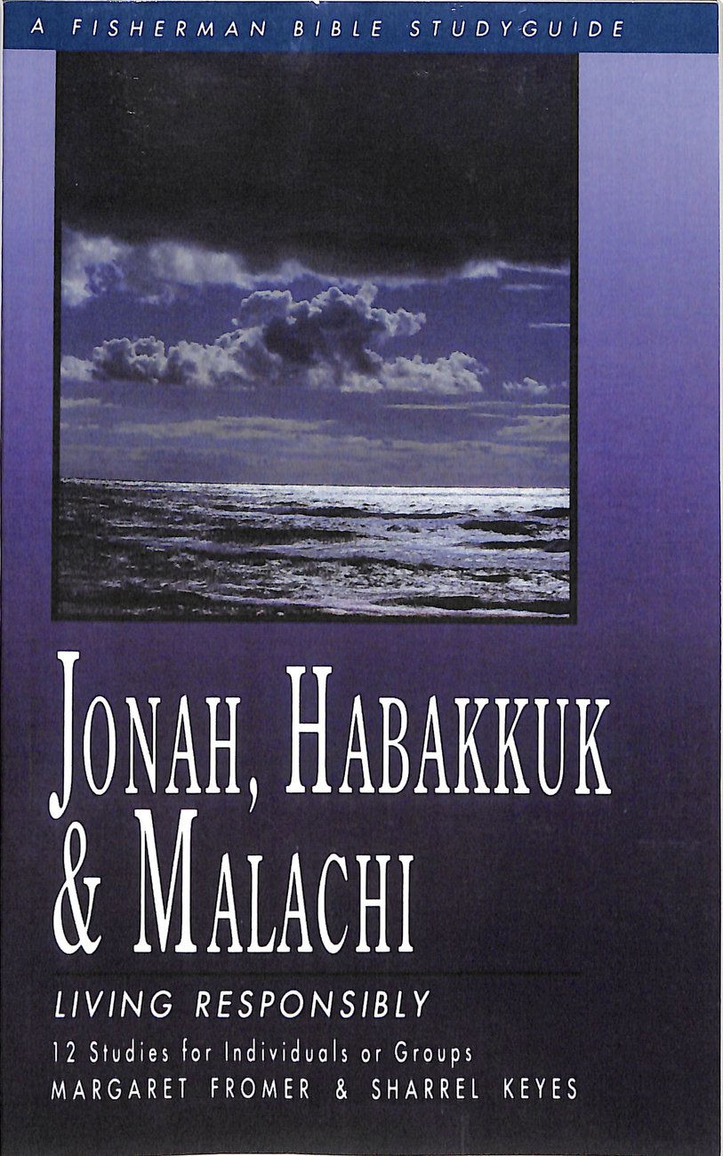 Jonah Habakkuk and Malachi Living Responsibly By M Fromer S Keyes